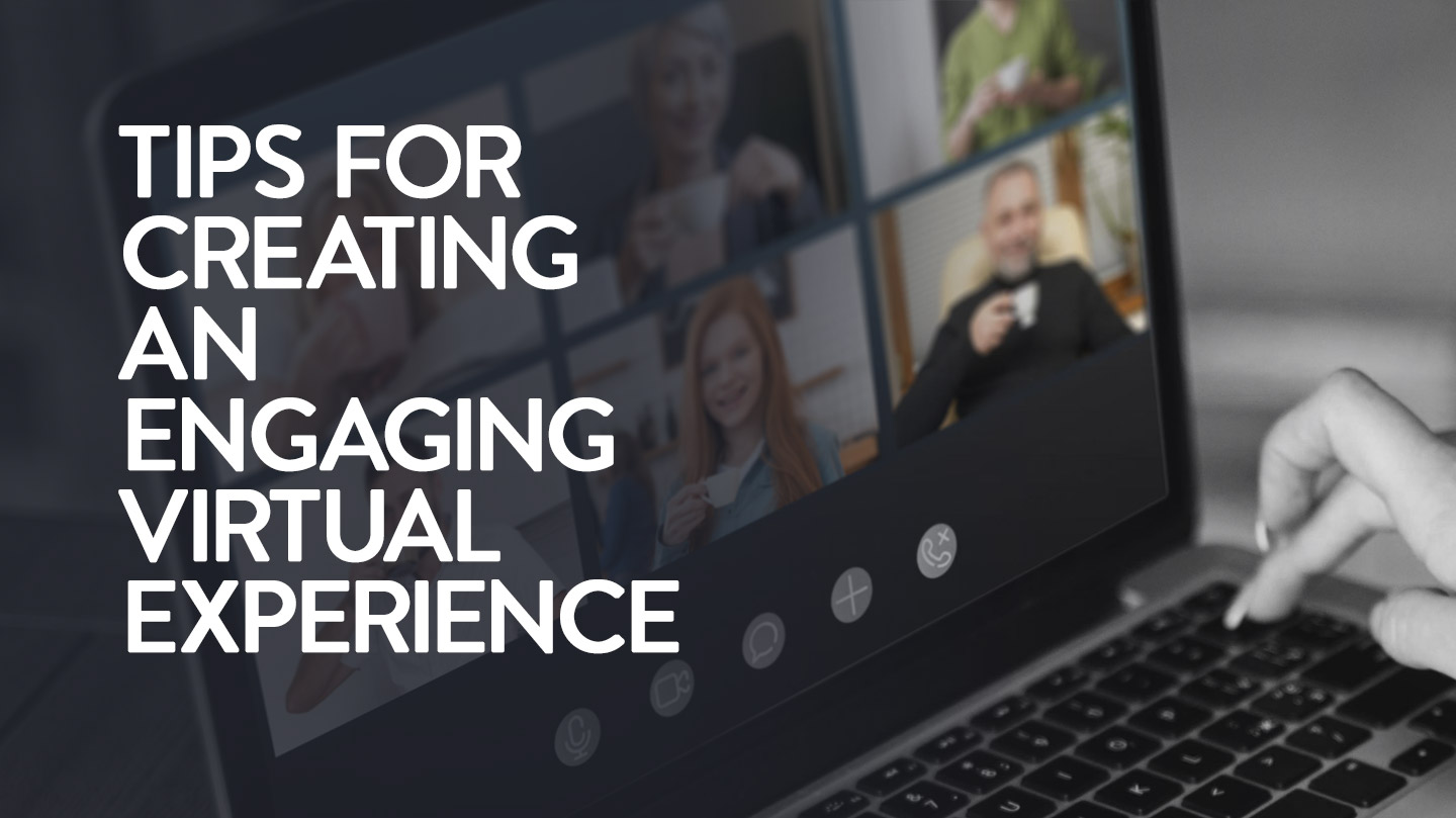 Tips for Creating an Engaging Virtual Event Experience